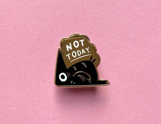Not Today enamel pin