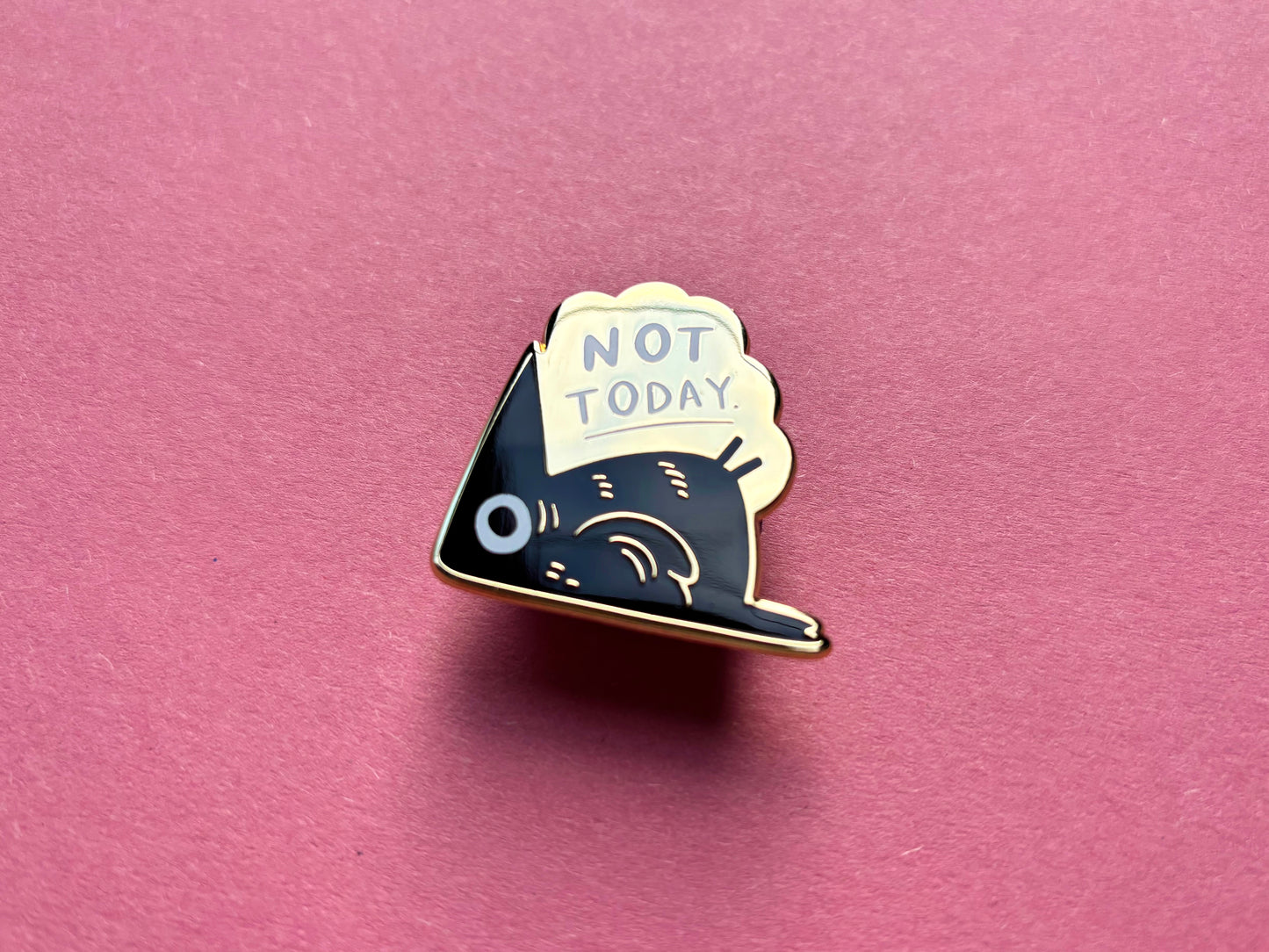 Not Today enamel pin